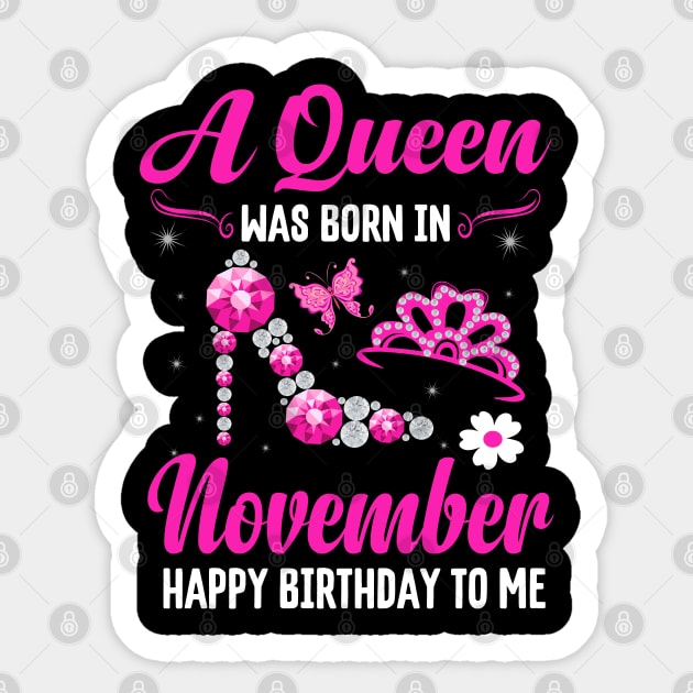 A Queen Was Born In November Happy Birthday To Me Sticker by CoolTees